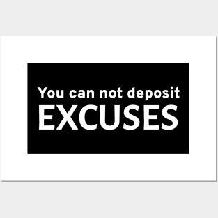 You Can Not Deposit Excuses - Motivational Entrepreneur Business Hustle Grind Posters and Art